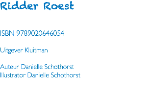 Ridder Roest ISBN 9789020646054 Uitgever Kluitman Auteur Danielle Schothorst Illustrator Danielle Schothorst 