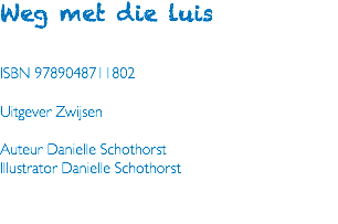 Weg met die luis ISBN 9789048711802 Uitgever Zwijsen Auteur Danielle Schothorst Illustrator Danielle Schothorst 