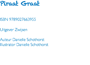 Piraat Graat ISBN 9789027663955 Uitgever Zwijsen Auteur Danielle Schothorst Illustrator Danielle Schothorst 