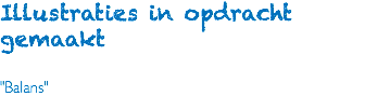 Illustraties in opdracht gemaakt "Balans"