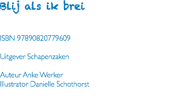 Blij als ik brei ISBN 97890820779609 Uitgever Schapenzaken Auteur Anke Werker Illustrator Danielle Schothorst 