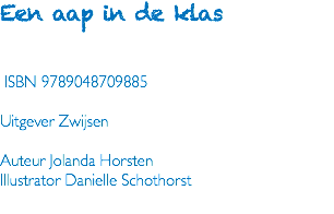 Een aap in de klas ISBN 9789048709885 Uitgever Zwijsen Auteur Jolanda Horsten Illustrator Danielle Schothorst 
