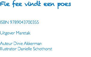 Fie fee vindt een poes ISBN 9789043700355 Uitgever Maretak Auteur Dinie Akkerman Illustrator Danielle Schothorst 