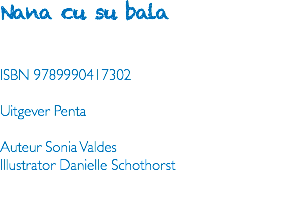 Nana cu su bala ISBN 9789990417302 Uitgever Penta Auteur Sonia Valdes Illustrator Danielle Schothorst 