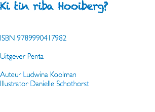 Ki tin riba Hooiberg? ISBN 9789990417982 Uitgever Penta Auteur Ludwina Koolman Illustrator Danielle Schothorst 
