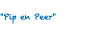 &nbsp;"Pip en Peer"
