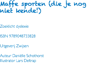 Maffe sporten (die je nog niet kende!) Zoeklicht dyslexie ISBN 9789048733828 Uitgeverij Zwijsen Auteur Daniëlle Schothorst Illustrator Lars Deltrap 